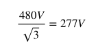 480V divided by square root of 3 equals 277V